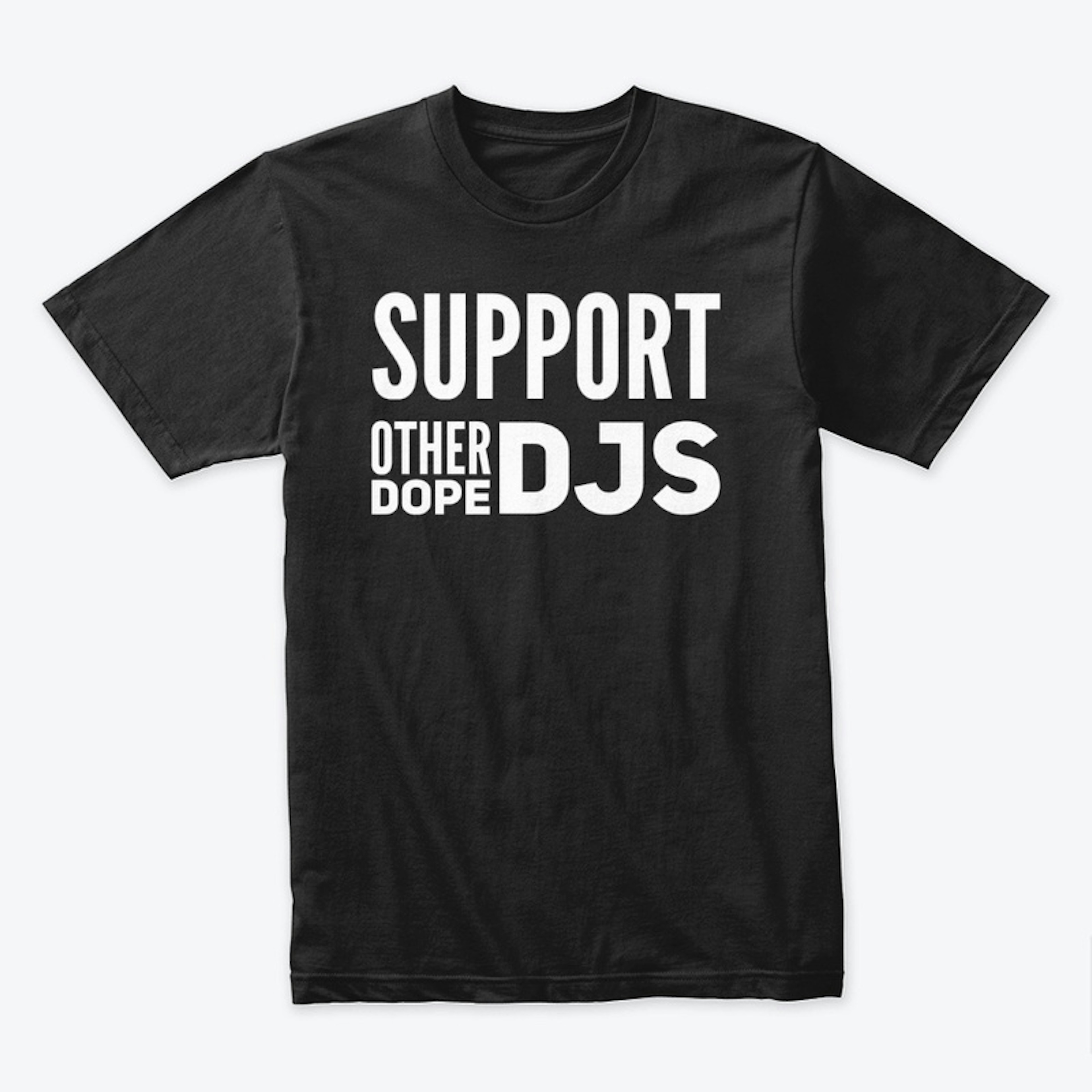 Support Other Dope DJs- DJ Shirt