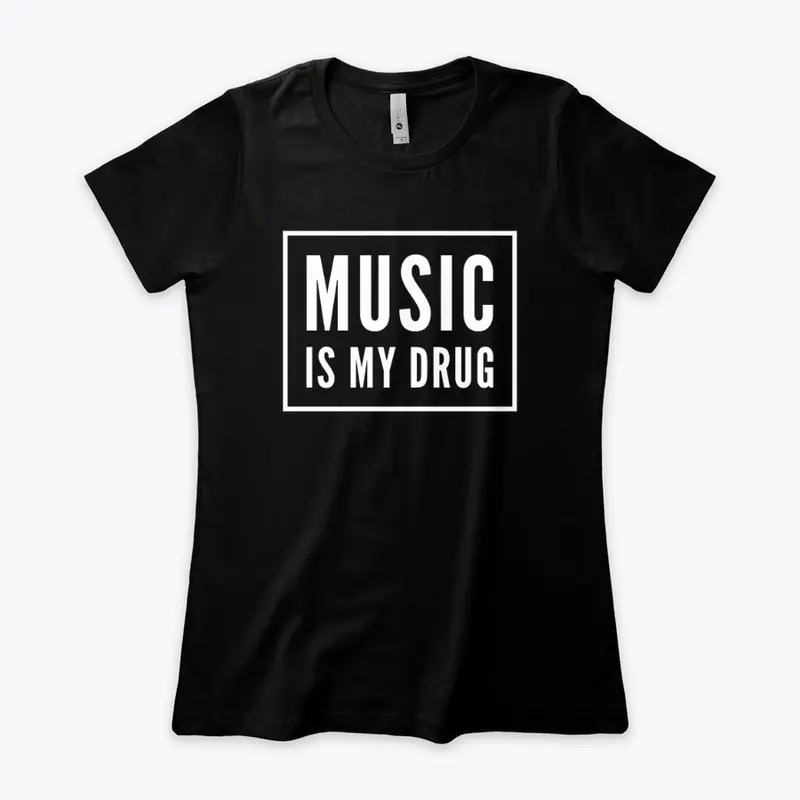 Music Is My Drug - DJ Women's Boyfriend